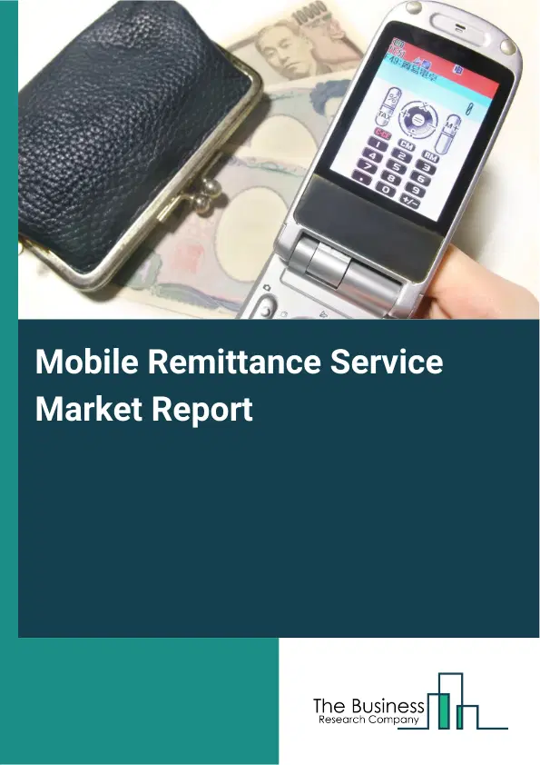 Global Mobile Remittance Service Market Report 2026