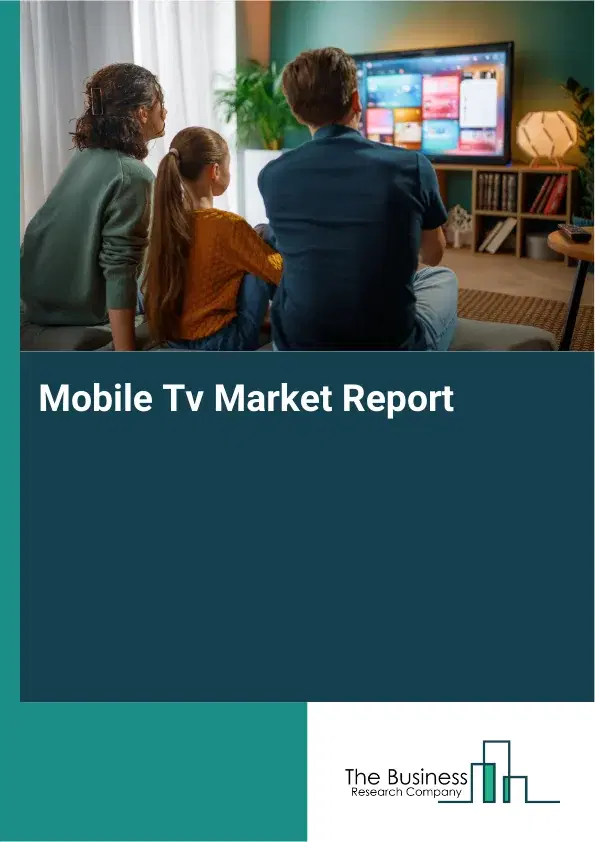 Global Mobile Tv Market Report 2026