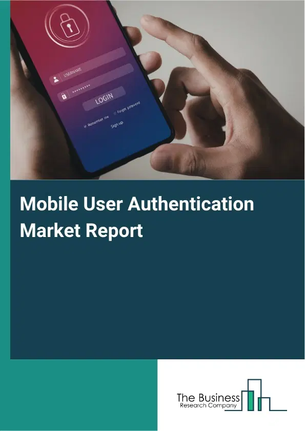 Global Mobile User Authentication Market Report 2026
