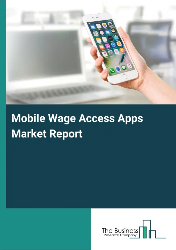 Global Mobile Wage Access Apps Market Report 2026