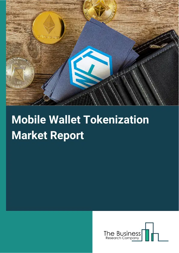 Global Mobile Wallet Tokenization Market Report 2026