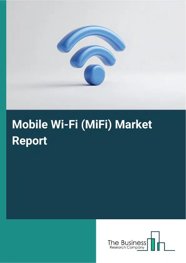 Global Mobile Wi-Fi (MiFi) Market Report 2026