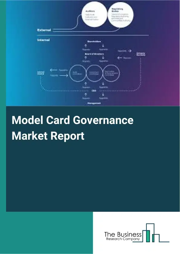 Global Model Card Governance Market Report 2026