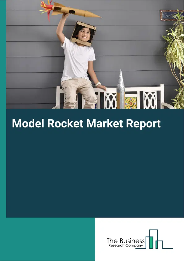 Global Model Rocket Market Report 2026