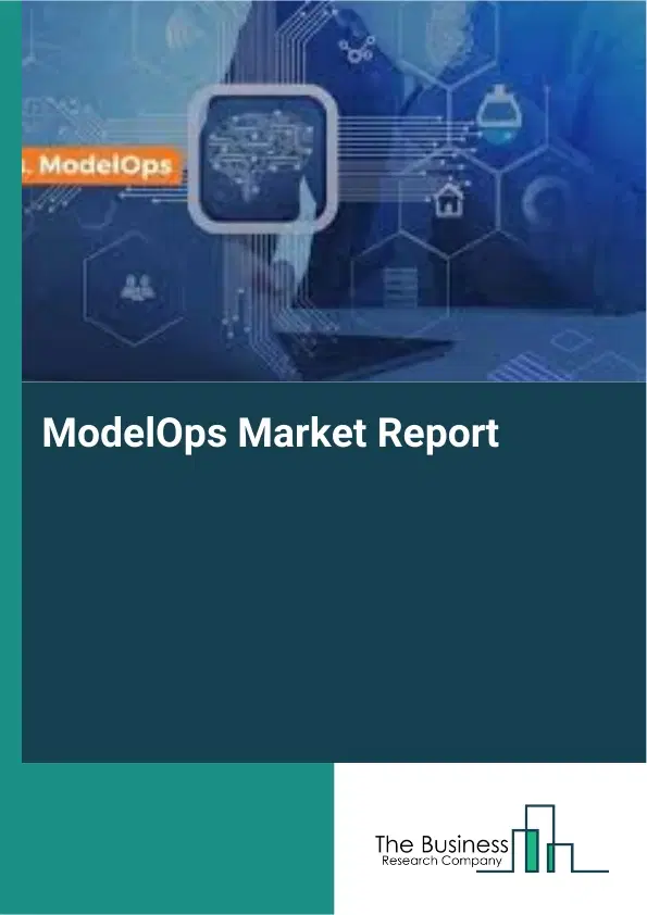 Global ModelOps Market Report 2026