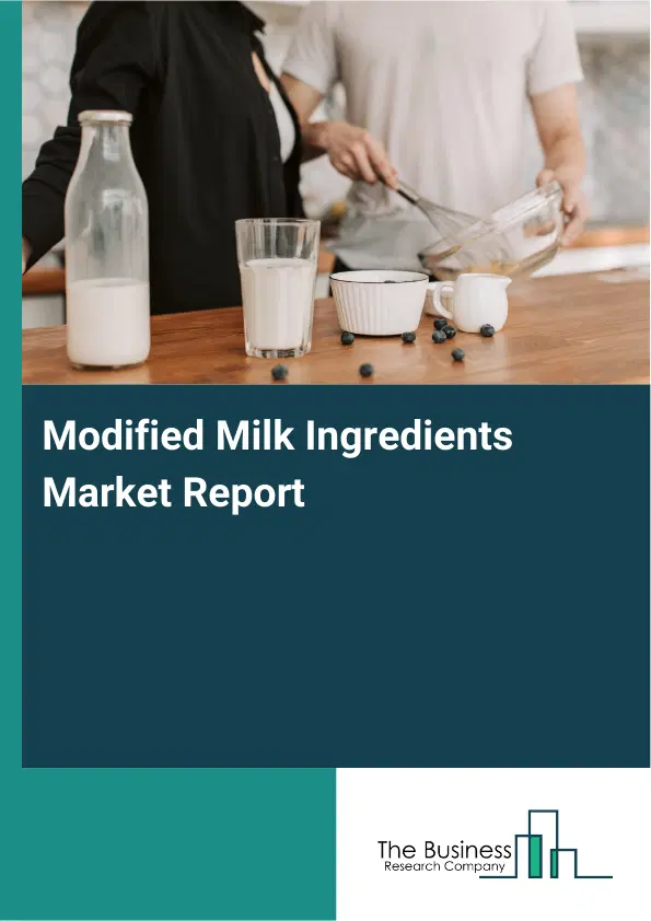 Global Modified Milk Ingredients Market Report 2026