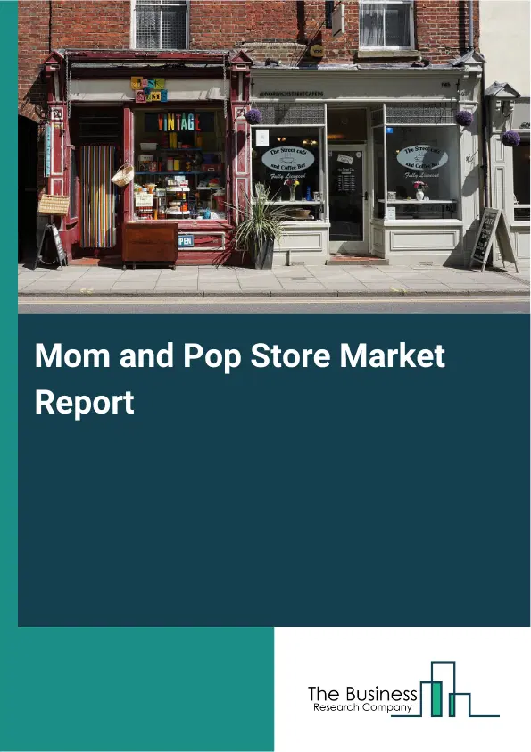 Global Mom and Pop Store Market Report 2026
