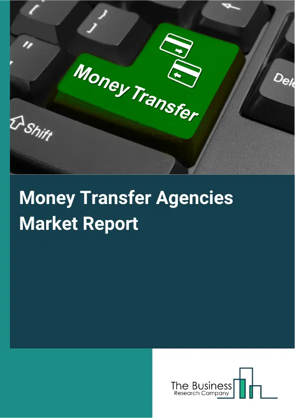 Global Money Transfer Agencies Market Report 2026