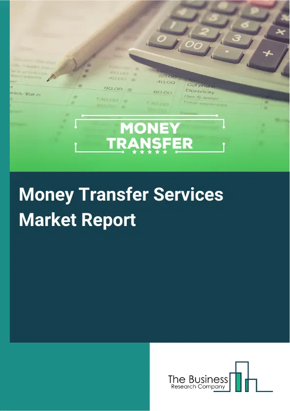 Global Money Transfer Services Market Report 2026
