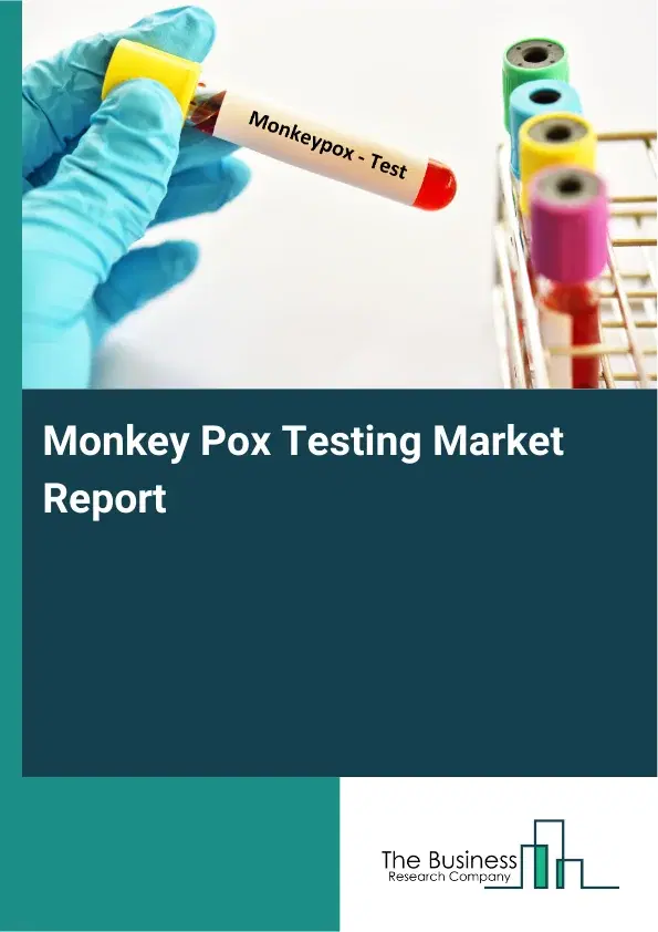 Global Monkey Pox Testing Market Report 2026