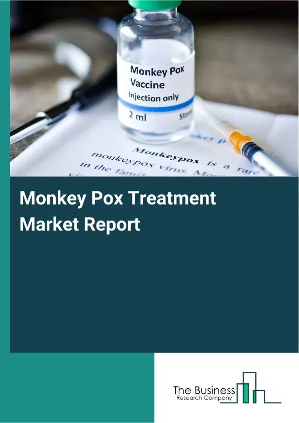 Global Monkey Pox Treatment Market Report 2026