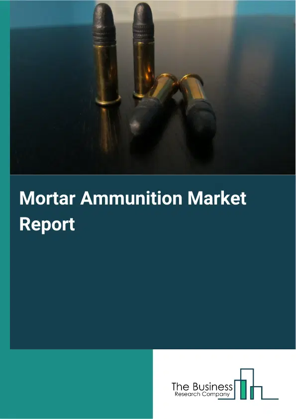 Global Mortar Ammunition Market Report 2026