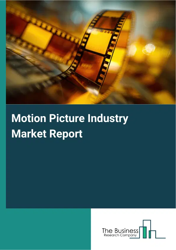 Global Motion Picture Industry Market Report 2026