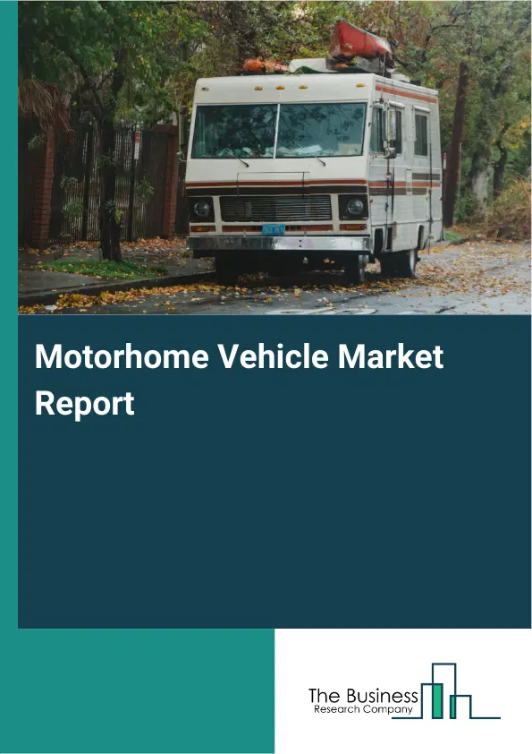 Global Motorhome Vehicle Market Report 2026