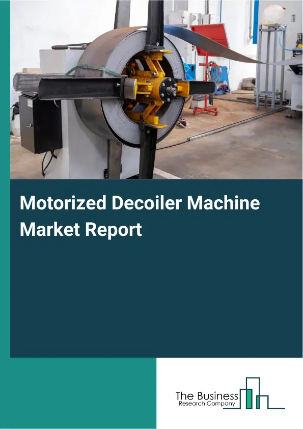 Global Motorized Decoiler Machine Market Report 2026