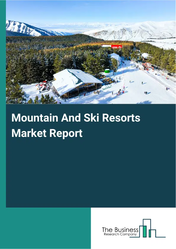 Global Mountain And Ski Resorts Market Report 2026