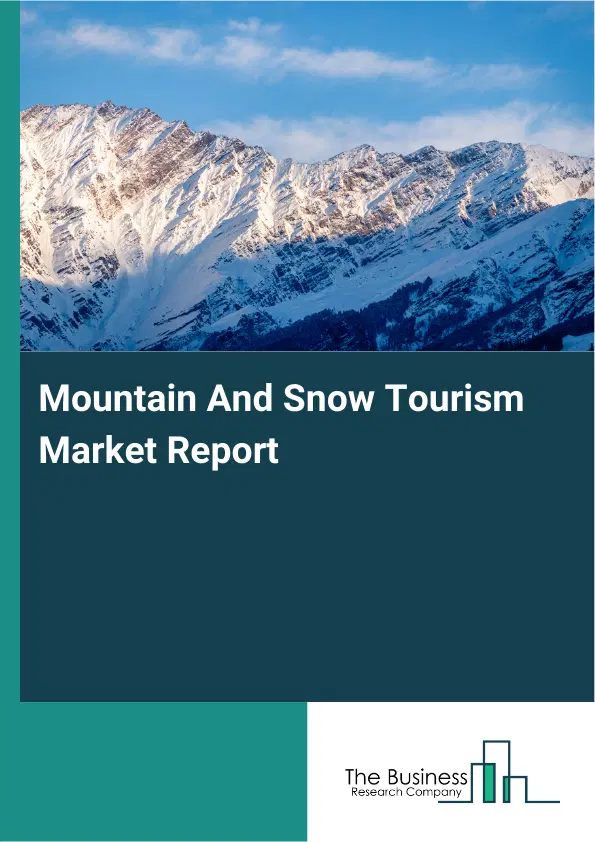 Global Mountain And Snow Tourism Market Report 2026