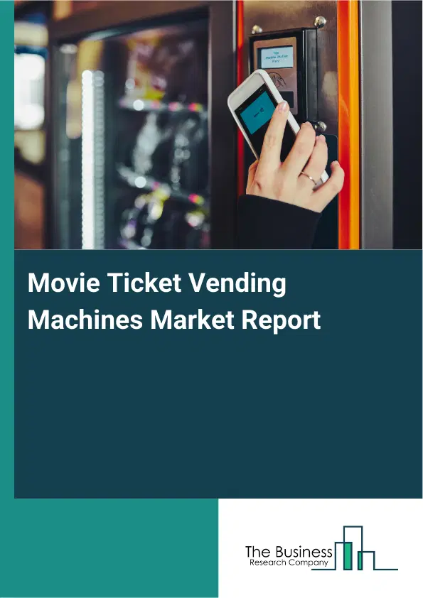 Global Movie Ticket Vending Machines Market Report 2026