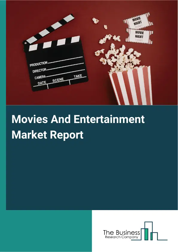 Global Movies And Entertainment Market Report 2026