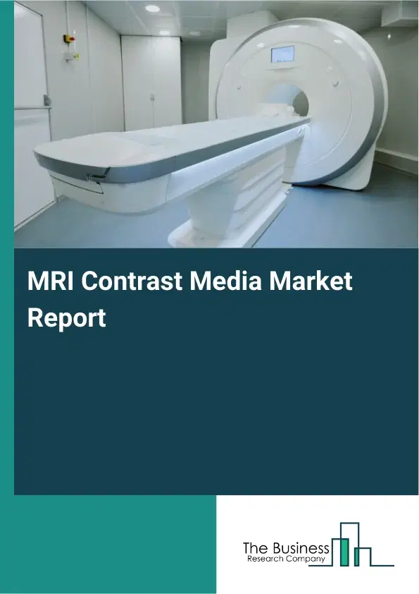 Global MRI Contrast Media Market Report 2026
