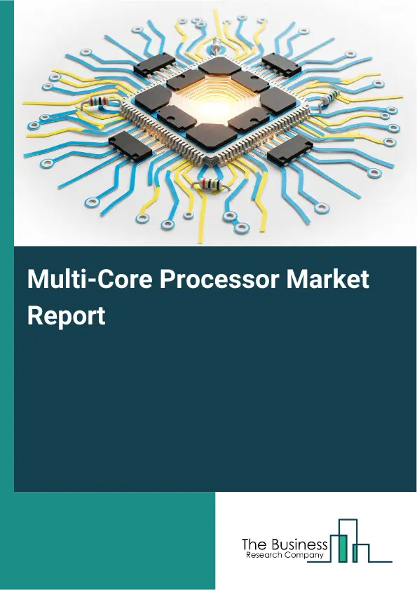 Global Multi-Core Processor Market Report 2026