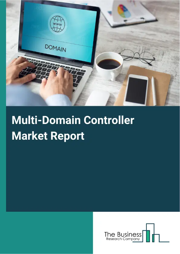 Global Multi-Domain Controller Market Report 2026
