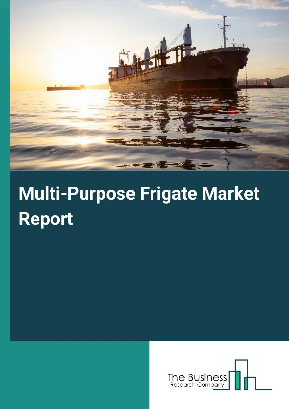 Global Multi-Purpose Frigate Market Report 2026