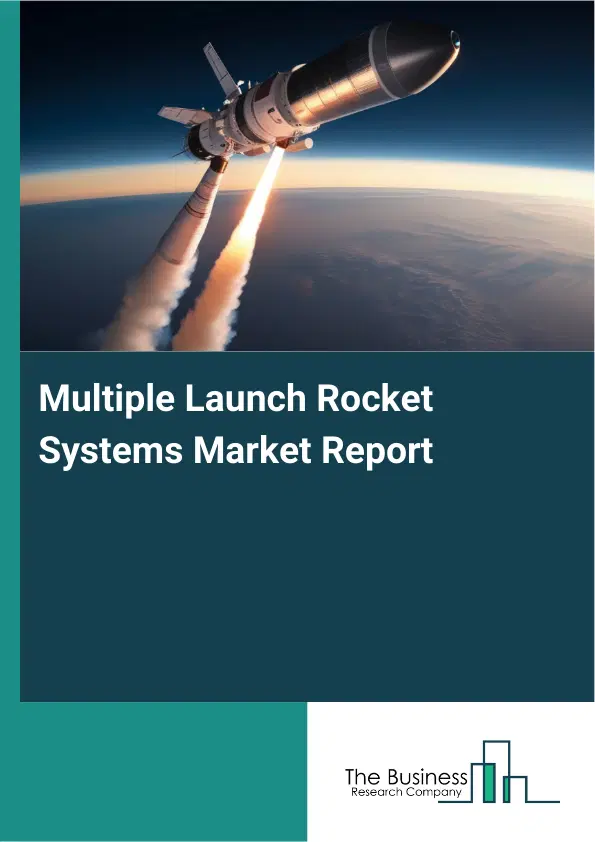 Global Multiple Launch Rocket Systems Market Report 2026