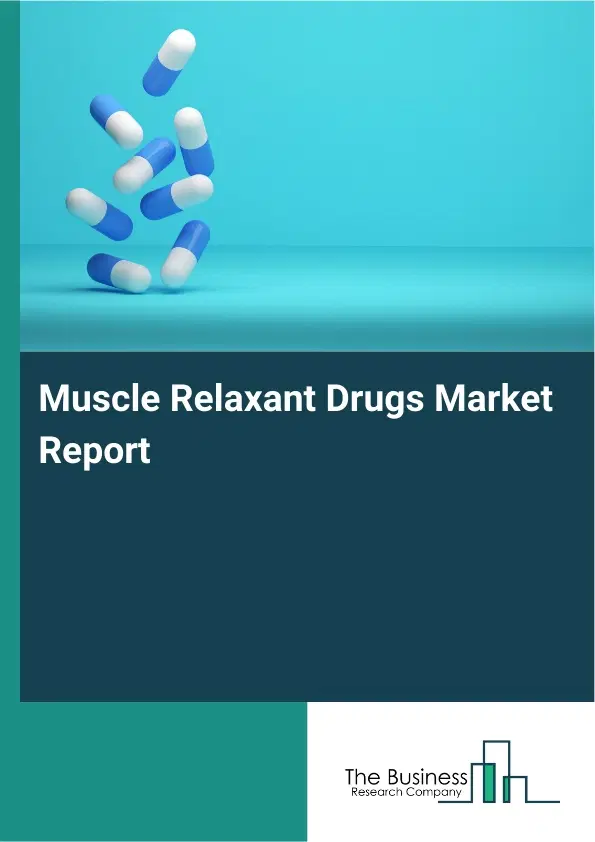 Global Muscle Relaxant Drugs Market Report 2026