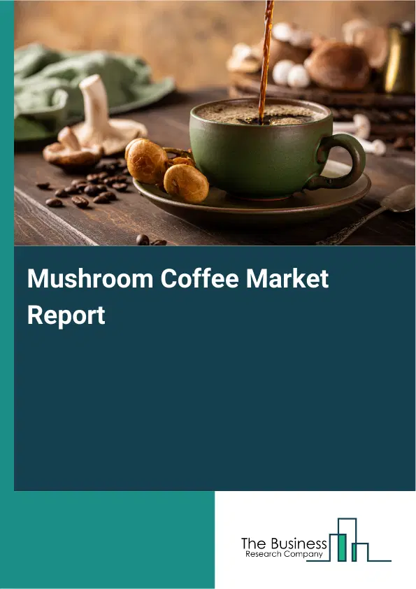Global Mushroom Coffee Market Report 2026