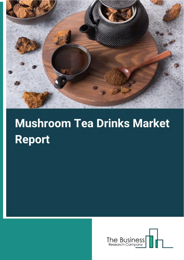 Mushroom Tea Drinks Market Report 2026