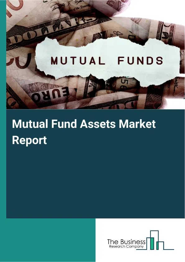 Global Mutual Fund Assets Market Report 2026