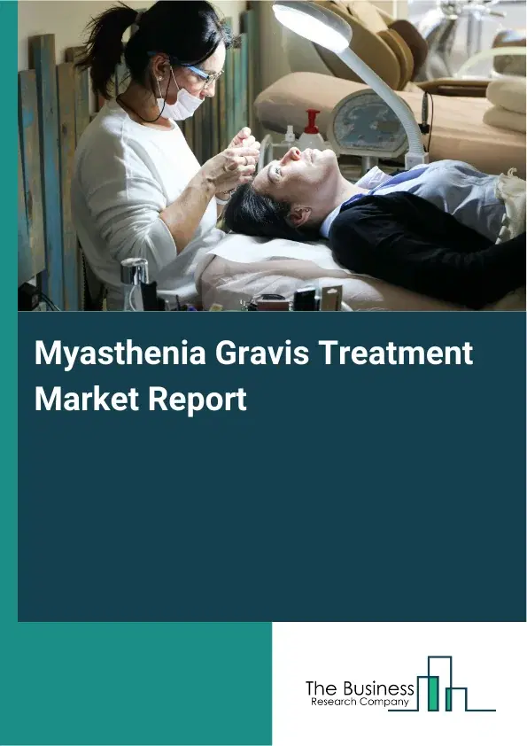 Global Myasthenia Gravis Treatment Market Report 2026