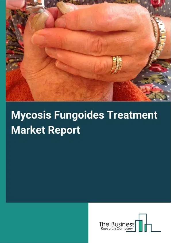 Global Mycosis Fungoides Treatment Market Report 2026