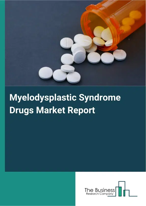 Global Myelodysplastic Syndrome Drugs Market Report 2026