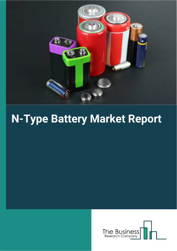 Global N-Type Battery Market Report 2026