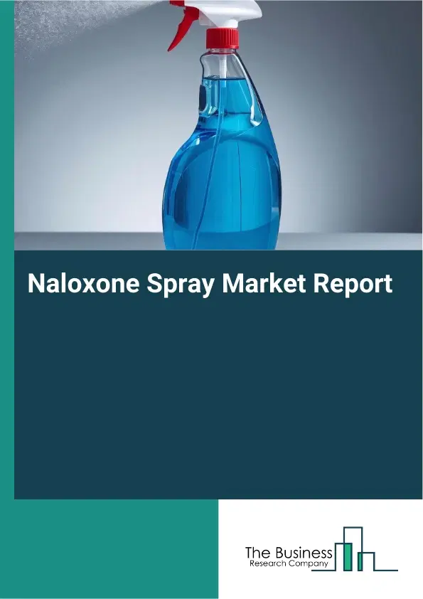 Global Naloxone Spray Market Report 2026