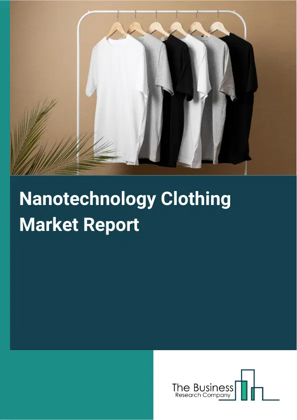 Global Nanotechnology Clothing Market Report 2026