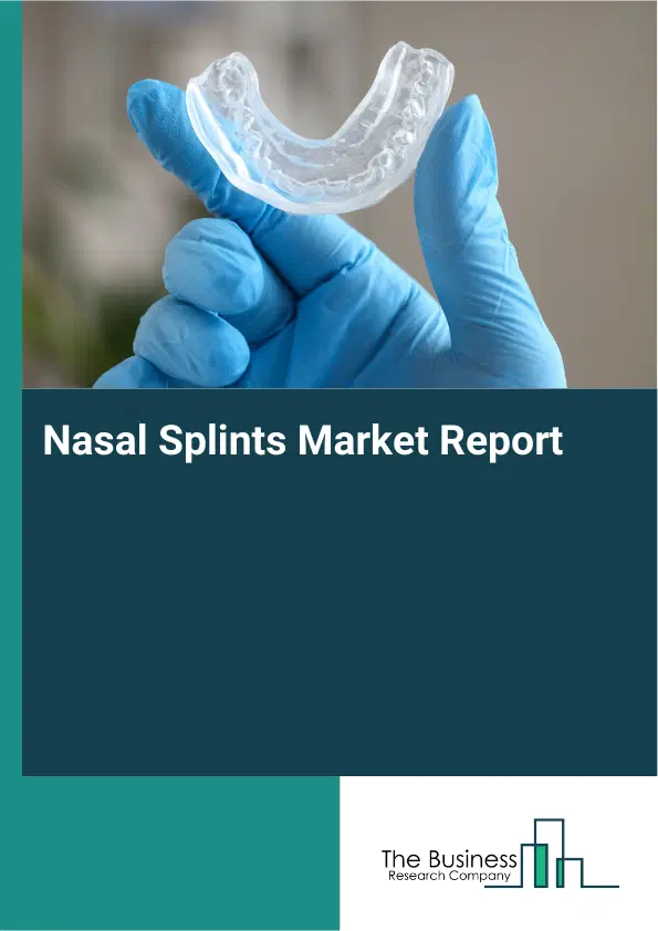Global Nasal Splints Market Report 2026