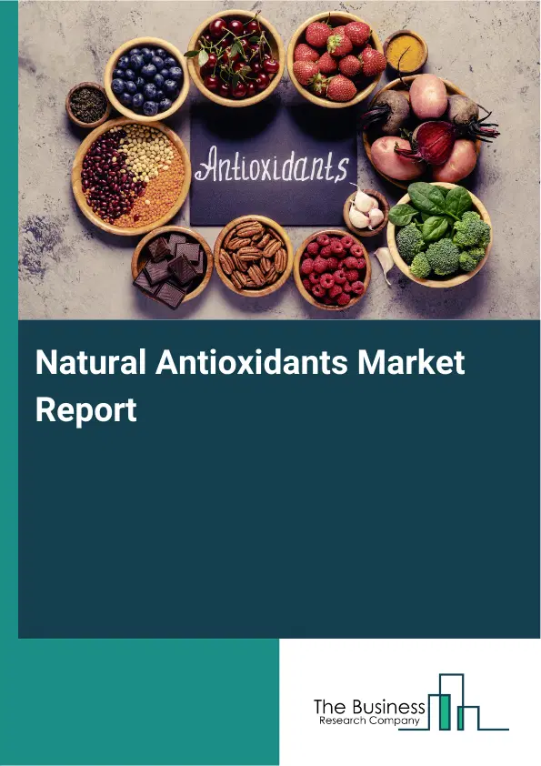 Global Natural Antioxidants Market Report 2026