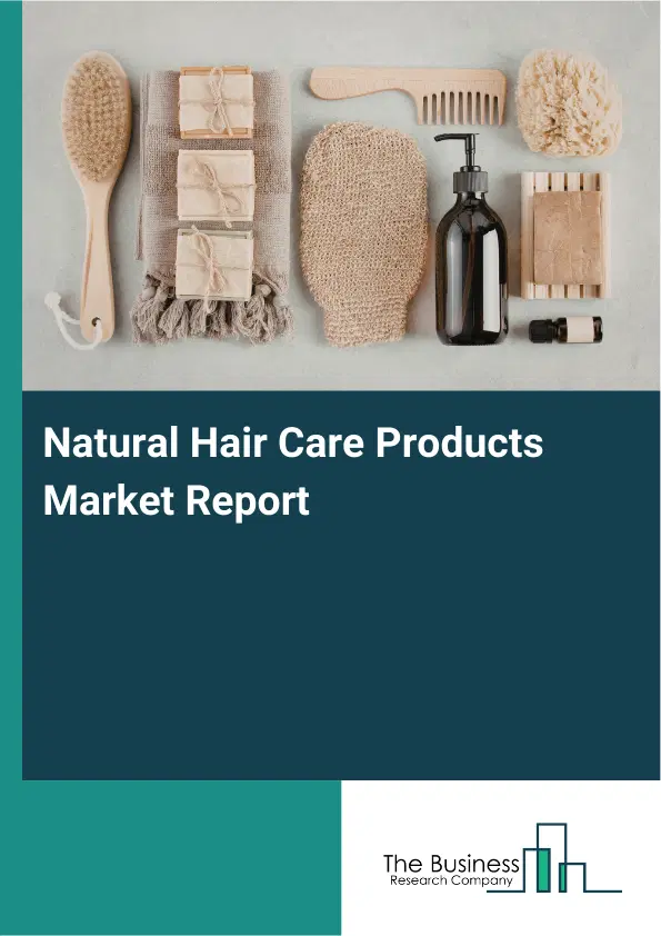 Global Natural Hair Care Products Market Report 2026