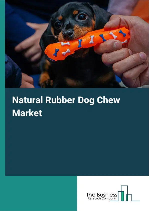 Natural Rubber Dog Chew Market Report 2026