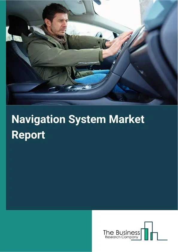 Global Navigation System Market Report 2026