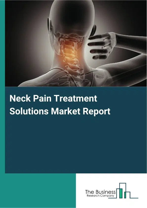 Global Neck Pain Treatment Solutions Market Report 2026