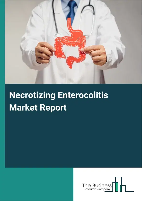 Global Necrotizing Enterocolitis Market Report 2026