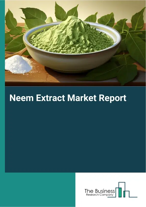Global Neem Extract Market Report 2026
