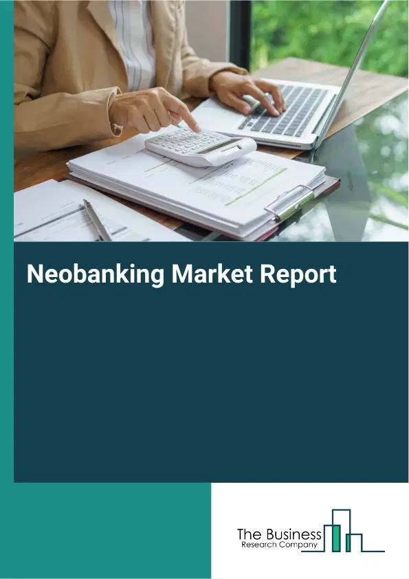 Global Neobanking Market Report 2026