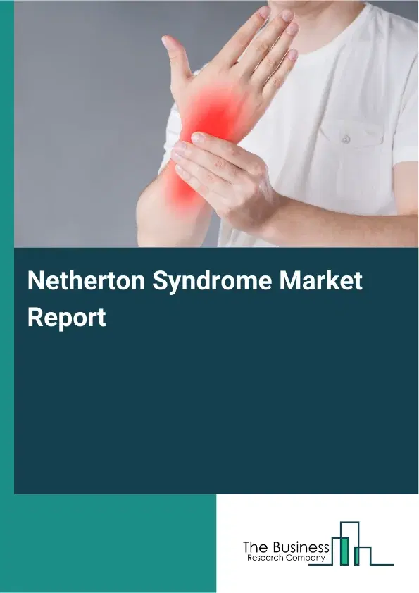Global Netherton Syndrome Market Report 2026
