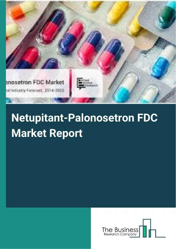 Global Netupitant-Palonosetron FDC Market Report 2026