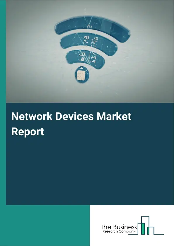 Global Network Devices Market Report 2026